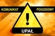 Komunikat pogodowy - UPAŁ !
